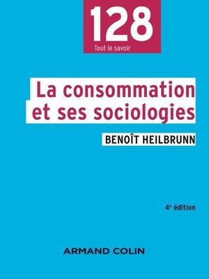 cover image of La consommation et ses sociologies--4e éd.